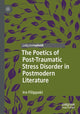 Book cover of: Poetics of Post-Traumatic Stress Disorder in Postmodern Literature. By: Iro Filippaki
