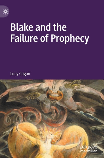 Book cover of: Blake and the Failure of Prophecy. By: Lucy Cogan