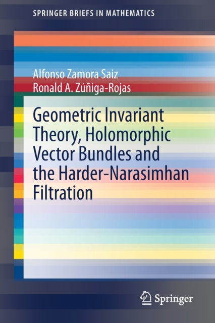 Book cover of: Geometric Invariant Theory, Holomorphic Vector Bundles and the Harder-Narasimhan Filtration. By: Alfonso Zamora Saiz