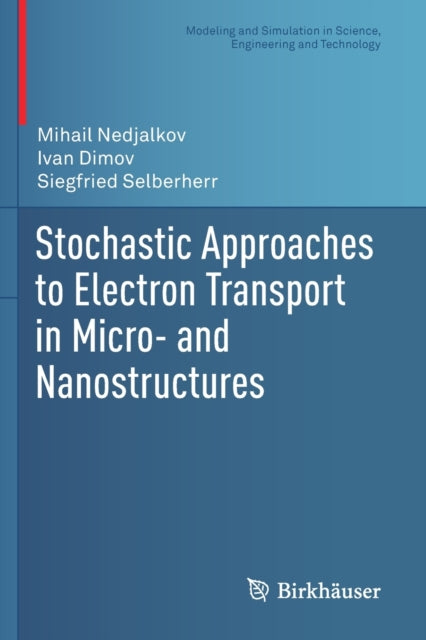 Book cover of: Stochastic Approaches to Electron Transport in Micro- and Nanostructures. By: Mihail Nedjalkov