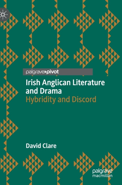 Book cover of: Irish Anglican Literature and Drama. By: David Clare