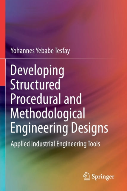 Book cover of: Developing Structured Procedural and Methodological Engineering Designs. By: Yohannes Yebabe Tesfay