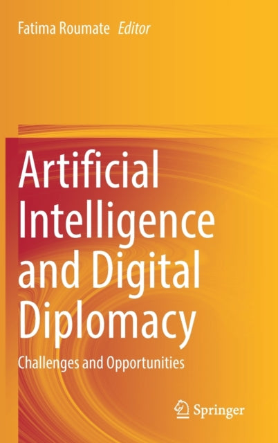 Book cover of: Artificial Intelligence and Digital Diplomacy. By: Fatima Roumate