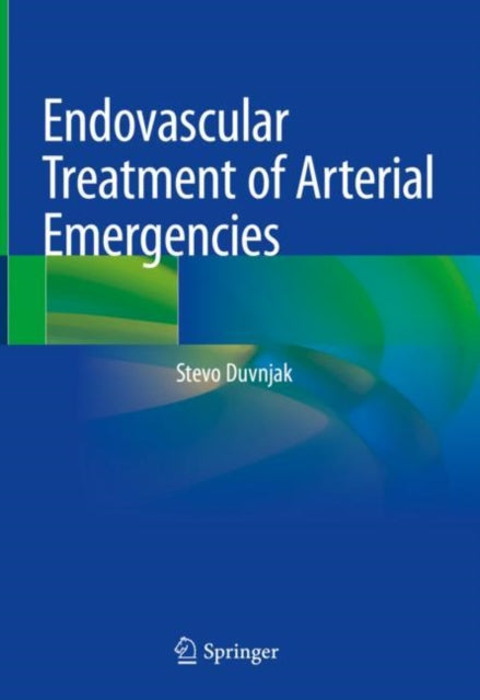 Book cover of: Endovascular Treatment of Arterial Emergencies. By: Stevo Duvnjak
