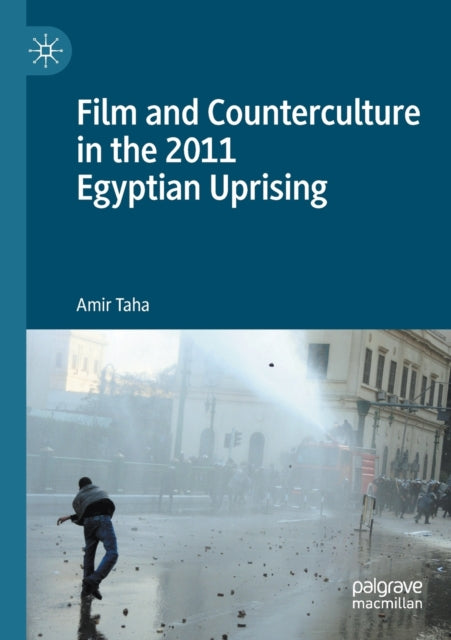 Book cover of: Film and Counterculture in the 2011 Egyptian Uprising. By: Amir Taha