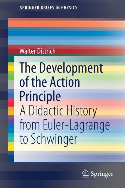 Book cover of: Development of the Action Principle. By: Walter Dittrich