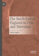 Book cover of: North East of England on Film and Television. By: James Leggott