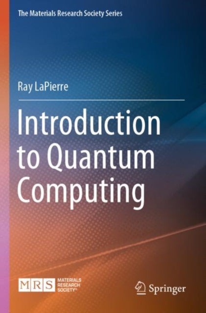 Book cover of: Introduction to Quantum Computing. By: Ray LaPierre