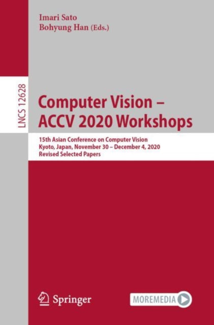 Book cover of: Computer Vision – ACCV 2020 Workshops. By: Imari Sato