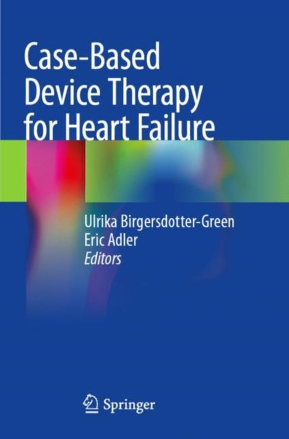 Book cover of: Case-Based Device Therapy for Heart Failure. By: Ulrika Birgersdotter-Green