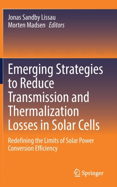 Book cover of: Emerging Strategies to Reduce Transmission and Thermalization Losses in Solar Cells. By: Jonas Sandby Lissau