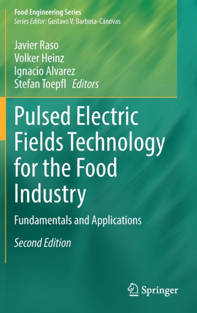 Book cover of: Pulsed Electric Fields Technology for the Food Industry. By: Javier Raso