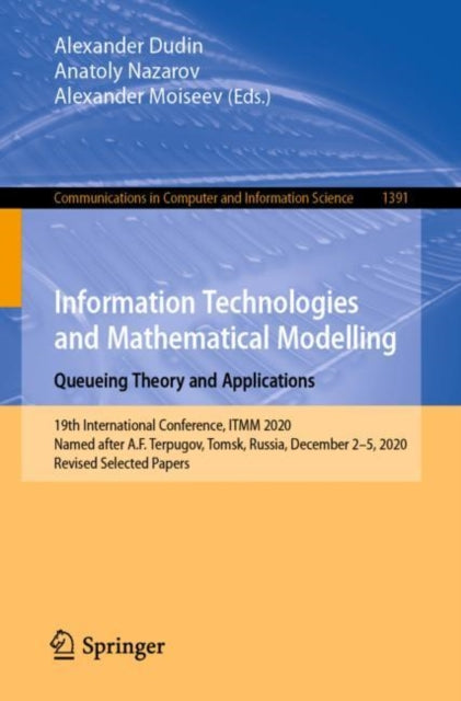 Book cover of: Information Technologies and Mathematical Modelling. Queueing Theory and Applications. By: Alexander Dudin