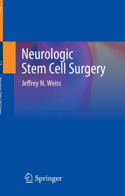 Book cover of: Neurologic Stem Cell Surgery. By: Jeffrey N. Weiss