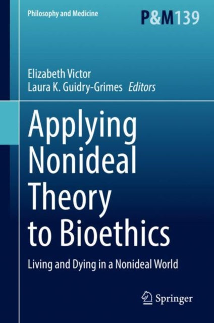 Book cover of: Applying Nonideal Theory to Bioethics. By: Elizabeth Victor