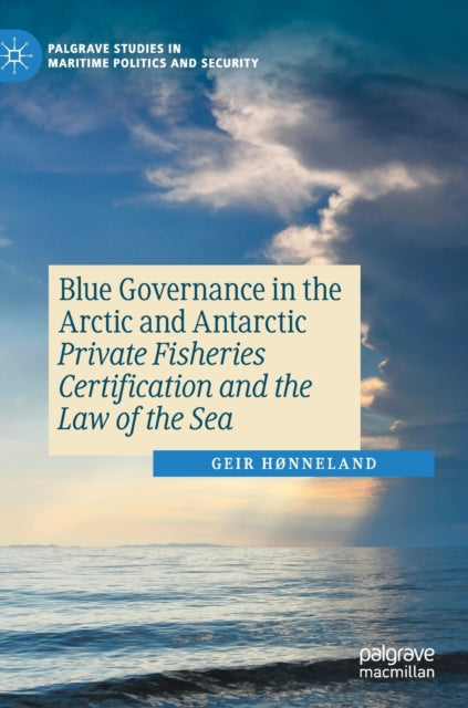 Book cover of: Blue Governance in the Arctic and Antarctic. By: Geir Hønneland