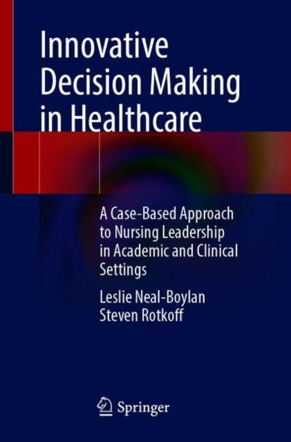 Book cover of: Innovative Decision Making in Healthcare. By: Leslie Neal-Boylan