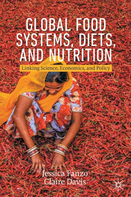 Book cover of: Global Food Systems, Diets, and Nutrition. By: Jessica Fanzo