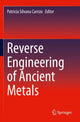 Book cover of: Reverse Engineering of Ancient Metals. By: Patricia Silvana Carrizo