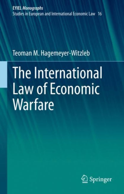 Book cover of: International Law of Economic Warfare. By: Teoman M. Hagemeyer-Witzleb