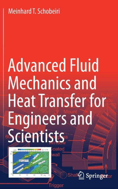 Book cover of: Advanced Fluid Mechanics and Heat Transfer for Engineers and Scientists. By: Meinhard T. Schobeiri