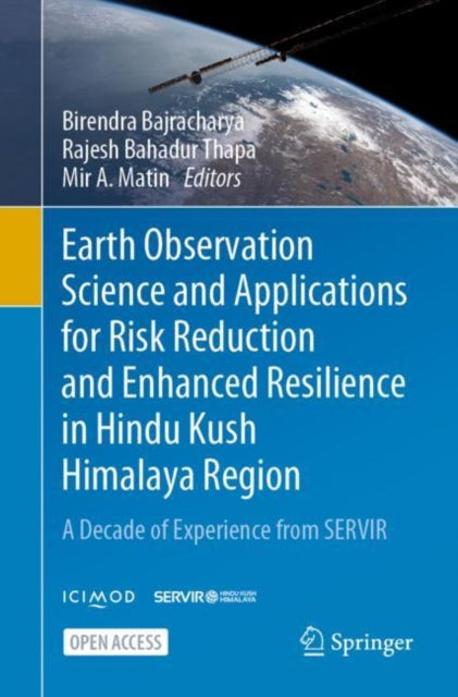 Book cover of: Earth Observation Science and Applications for Risk Reduction and Enhanced Resilience in Hindu Kush Himalaya Region. By: Birendra Bajracharya