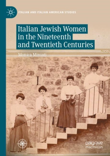 Book cover of: Italian Jewish Women in the Nineteenth and Twentieth Centuries. By: Monica Miniati