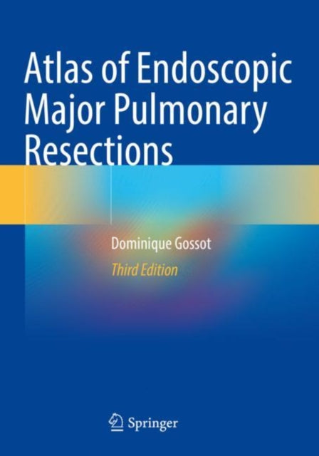 Book cover of: Atlas of Endoscopic Major Pulmonary Resections. By: Dominique Gossot