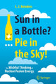 Book cover of: Sun in a Bottle?... Pie in the Sky!. By: L. J. Reinders