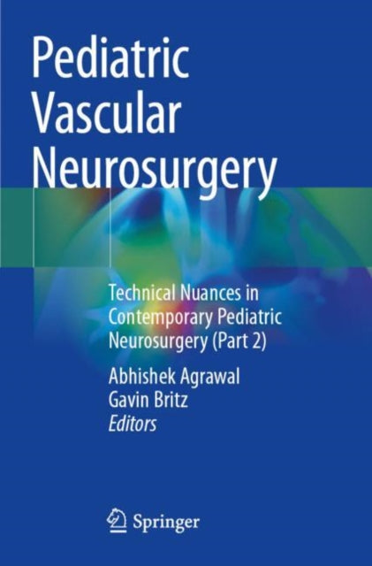 Book cover of: Pediatric Vascular Neurosurgery. By: Abhishek Agrawal