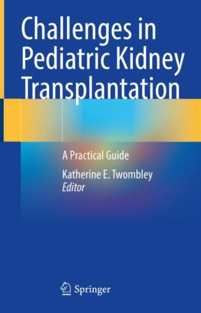 Book cover of: Challenges in Pediatric Kidney Transplantation. By: Katherine E. Twombley