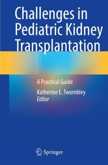 Book cover of: Challenges in Pediatric Kidney Transplantation. By: Katherine E. Twombley