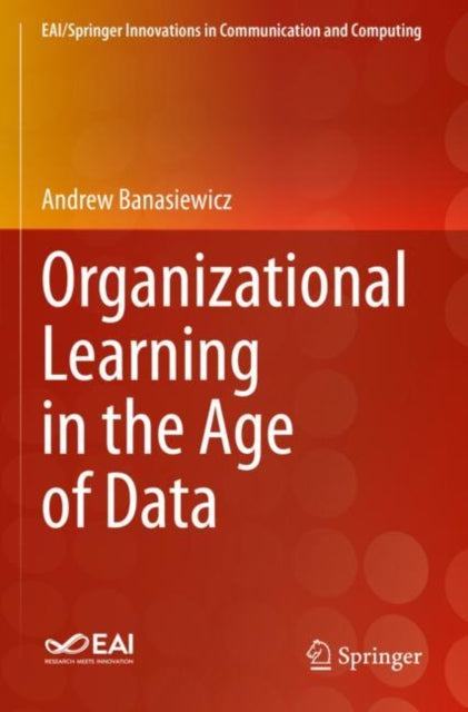 Book cover of: Organizational Learning in the Age of Data. By: Andrew Banasiewicz