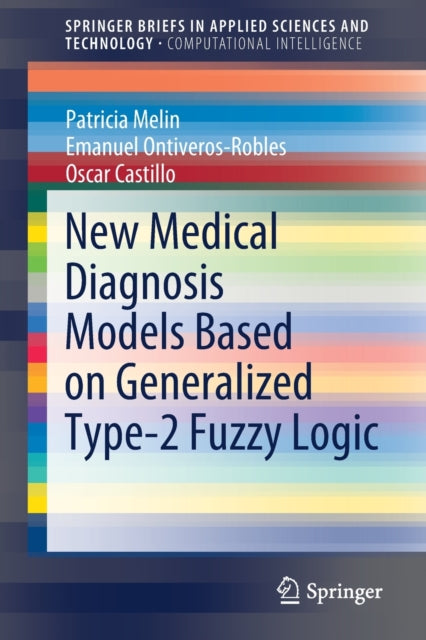 Book cover of: New Medical Diagnosis Models Based on Generalized Type-2 Fuzzy Logic. By: Patricia Melin