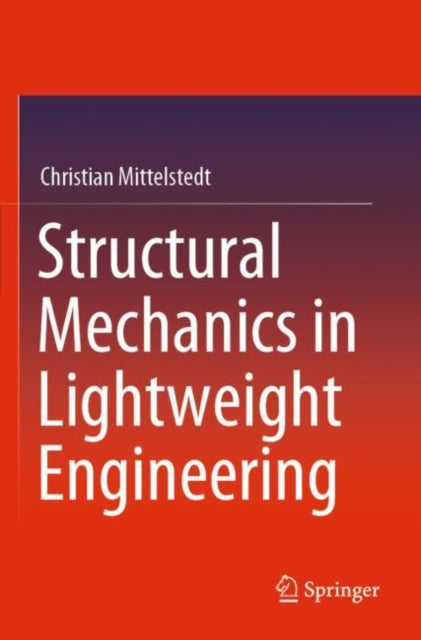 Book cover of: Structural Mechanics in Lightweight Engineering. By: Christian Mittelstedt