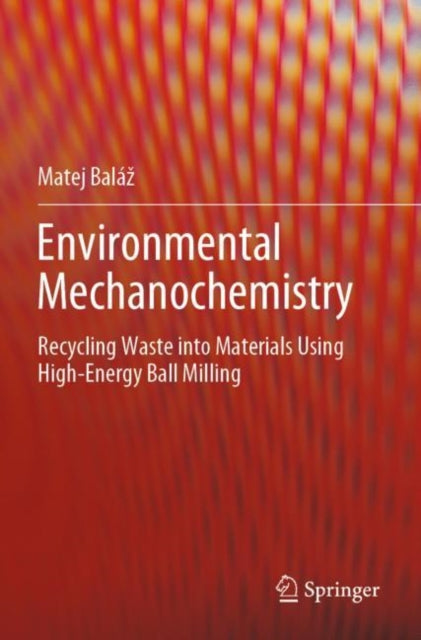Book cover of: Environmental Mechanochemistry. By: Matej Baláž