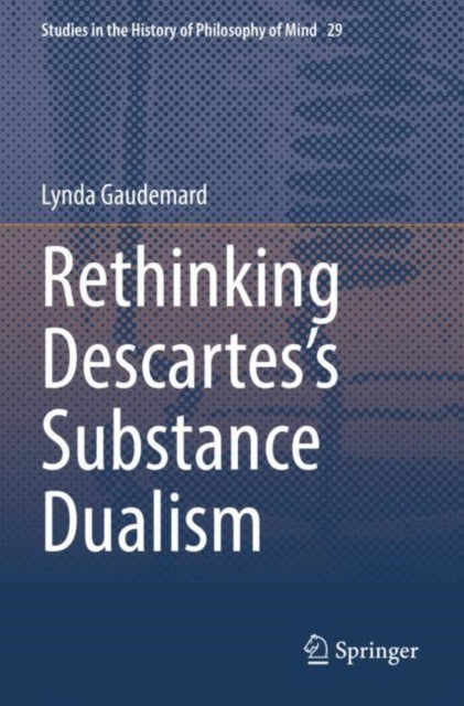 Book cover of: Rethinking Descartes’s Substance Dualism. By: Lynda Gaudemard