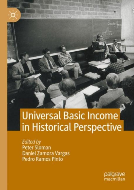 Book cover of: Universal Basic Income in Historical Perspective. By: Peter Sloman