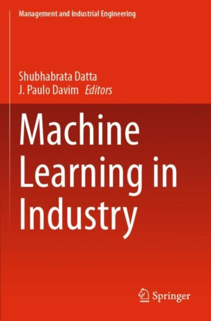Book cover of: Machine Learning in Industry. By: Shubhabrata Datta