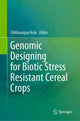 Book cover of: Genomic Designing for Biotic Stress Resistant Cereal Crops. By: Chittaranjan Kole