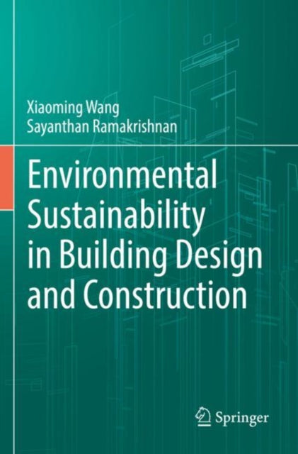 Book cover of: Environmental Sustainability in Building Design and Construction. By: Xiaoming Wang