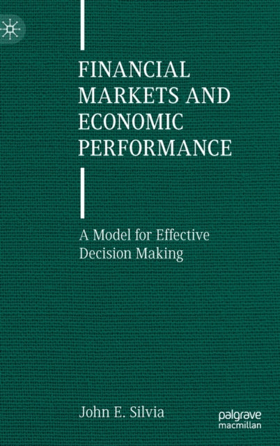 Book cover of: Financial Markets and Economic Performance. By: John E. Silvia