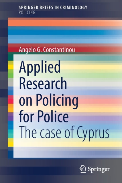 Book cover of: Applied Research on Policing for Police. By: Angelo G. Constantinou