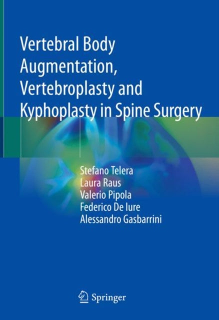 Book cover of: Vertebral Body Augmentation, Vertebroplasty and Kyphoplasty in Spine Surgery. By: Stefano Telera