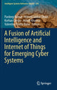 Book cover of: Fusion of Artificial Intelligence and Internet of Things for Emerging Cyber Systems. By: Pardeep Kumar