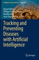 Book cover of: Tracking and Preventing Diseases with Artificial Intelligence. By: Mayuri Mehta