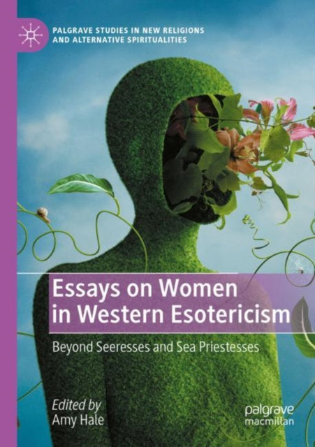 Book cover of: Essays on Women in Western Esotericism. By: Amy Hale