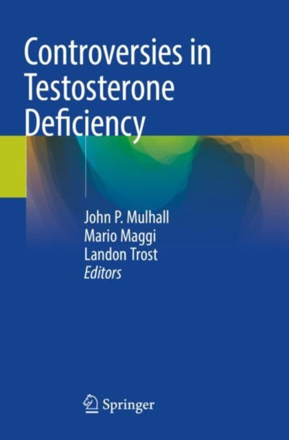 Book cover of: Controversies in Testosterone Deficiency. By: John P. Mulhall