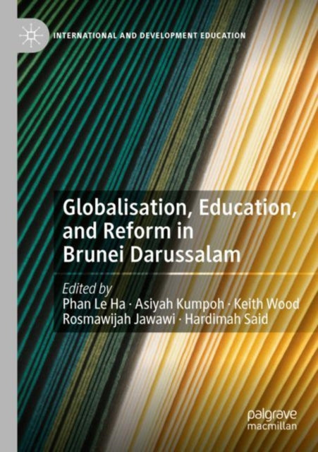 Book cover of: Globalisation, Education, and Reform in Brunei Darussalam. By: Le-Ha Phan