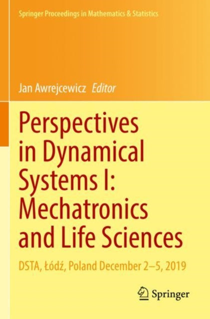 Book cover of: Perspectives in Dynamical Systems I: Mechatronics and Life Sciences. By: Jan Awrejcewicz